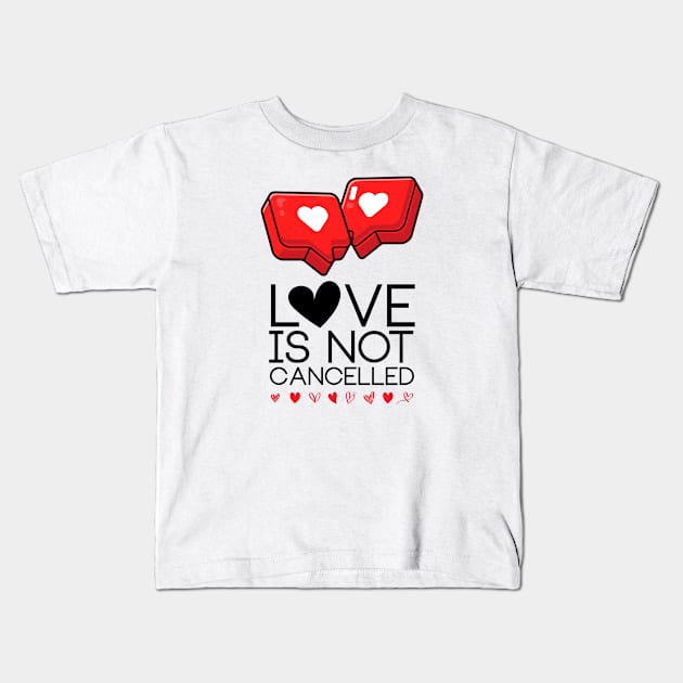 Love is not cancelled Kids T-Shirt by edmproject